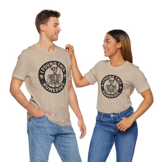Men's / Women's / Unisex Funny "Humorous" Tee